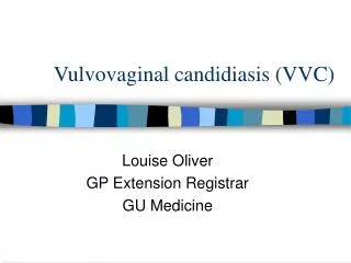 Vulvovaginal candidiasis (VVC)