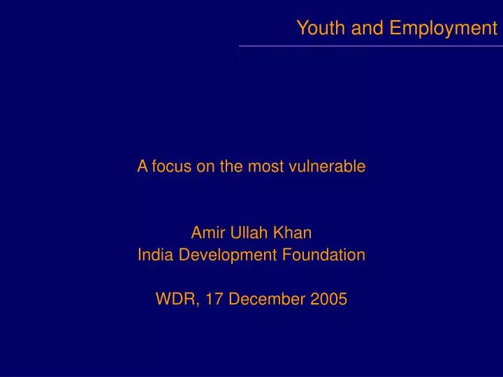 a focus on the most vulnerable amir ullah khan india development foundation wdr 17 december 2005