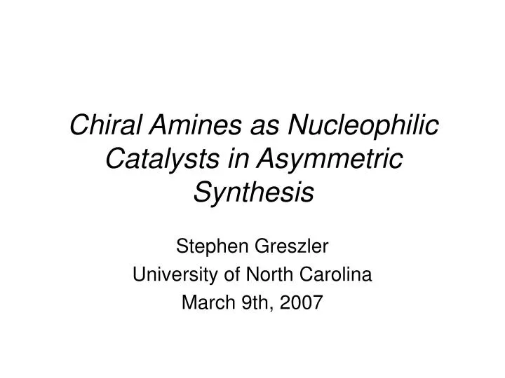 chiral amines as nucleophilic catalysts in asymmetric synthesis