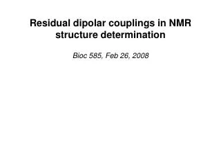 Residual dipolar couplings in NMR structure determination