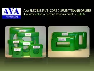 AYA FLEXIBLE SPLIT-CORE CURRENT TRANSFORMERS The new color in current measurement is GREEN