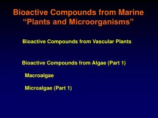 Bioactive Compounds from Marine “Plants and Microorganisms”