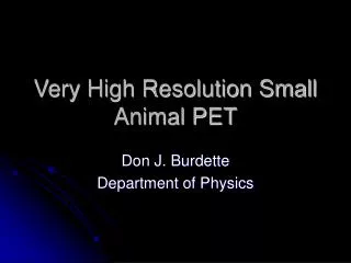 Very High Resolution Small Animal PET