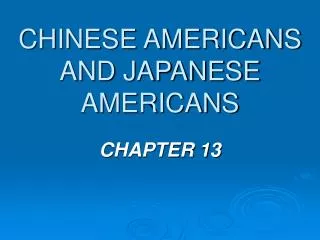 CHINESE AMERICANS AND JAPANESE AMERICANS