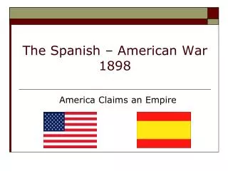 The Spanish – American War 1898