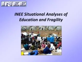 INEE Situational Analyses of Education and Fragility