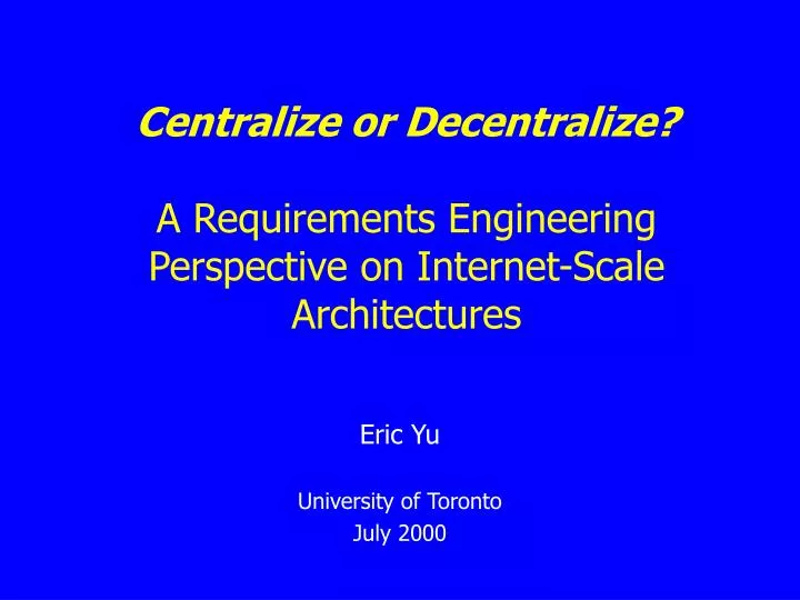 centralize or decentralize a requirements engineering perspective on internet scale architectures