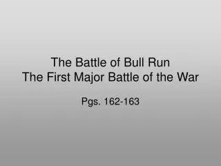 The Battle of Bull Run The First Major Battle of the War