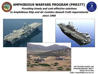 AMPHIBIOUS WARFARE PROGRAM (PMS377) Providing timely and cost-effective solutions to Amphibious Ship and Air-Cushion As