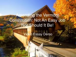 Amending the Vermont Constitution: Not An Easy Job Nor Should It Be!