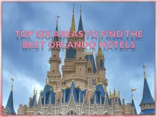 Top Six Areas to Find the Best Orlando Hotels