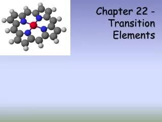 Chapter 22 - Transition Elements