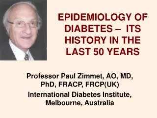 EPIDEMIOLOGY OF DIABETES – ITS HISTORY IN THE LAST 50 YEARS