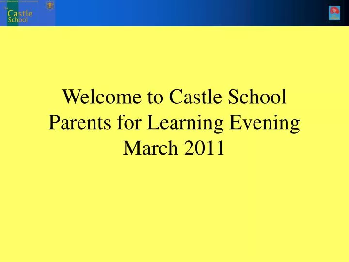 welcome to castle school parents for learning evening march 2011