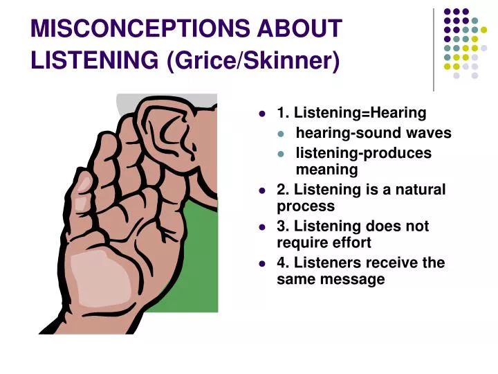 misconceptions about listening grice skinner