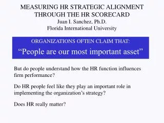 MEASURING HR STRATEGIC ALIGNMENT THROUGH THE HR SCORECARD Juan I. Sanchez, Ph.D. Florida International University
