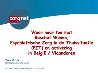 Waar naar toe met Beschut Wonen, Psychiatrische Zorg in de Thuissituatie (PZT) en activering in België / Vlaanderen