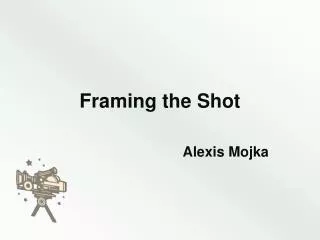 Framing the Shot