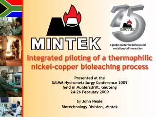 Integrated piloting of a thermophilic nickel-copper bioleaching process Presented at the SAIMM Hydrometallurgy Conferenc