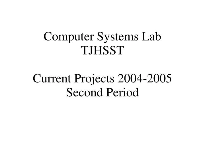 computer systems lab tjhsst current projects 2004 2005 second period