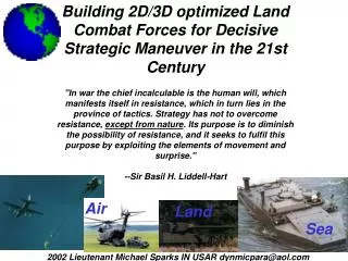 Building 2D/3D optimized Land Combat Forces for Decisive Strategic Maneuver in the 21st Century