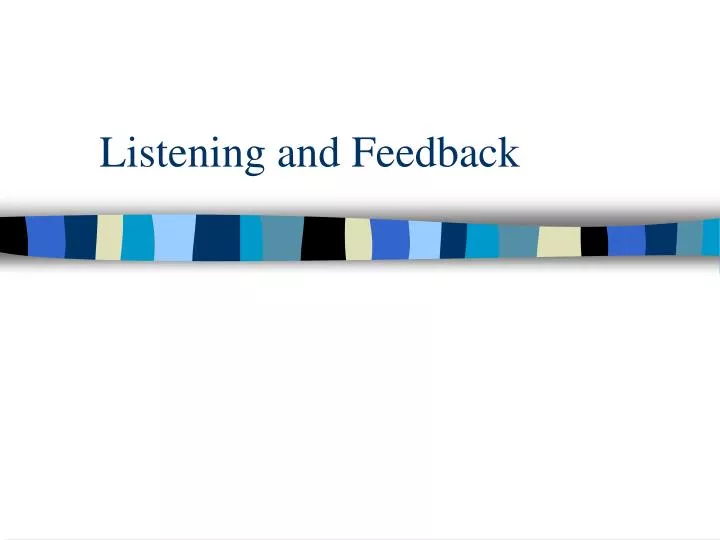 listening and feedback