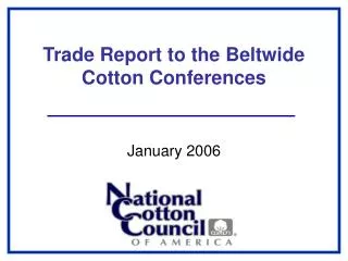 Trade Report to the Beltwide Cotton Conferences