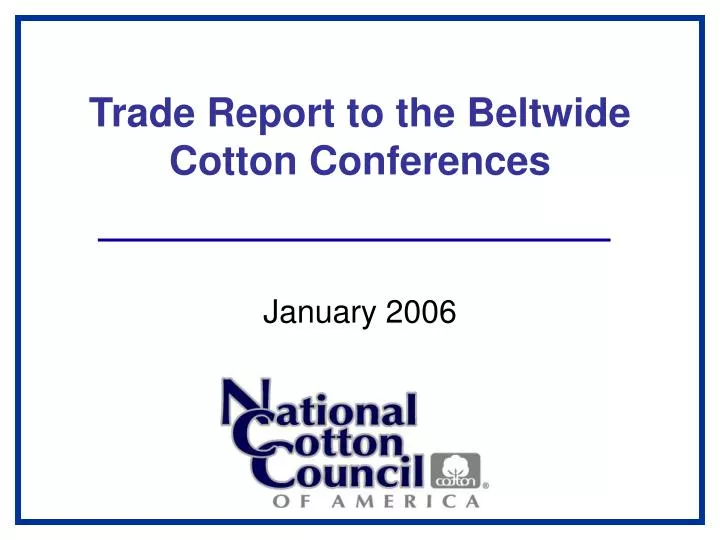 trade report to the beltwide cotton conferences