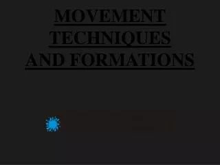 MOVEMENT TECHNIQUES AND FORMATIONS