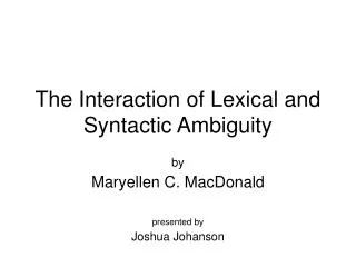 The Interaction of Lexical and Syntactic Ambiguity