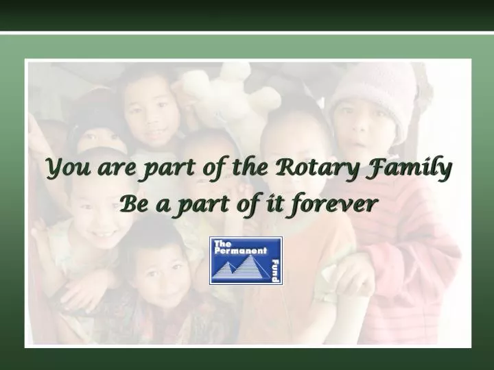 you are part of the rotary family