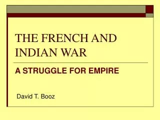 THE FRENCH AND INDIAN WAR