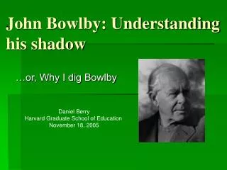 John Bowlby: Understanding his shadow