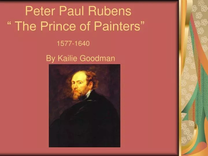 peter paul rubens the prince of painters 1577 1640 by kailie goodman