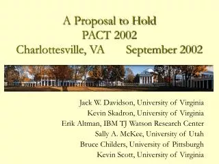 A Proposal to Hold PACT 2002 Charlottesville, VA September 2002