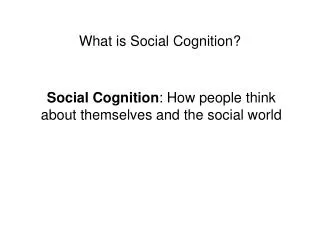 What is Social Cognition?