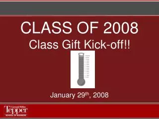 CLASS OF 2008 Class Gift Kick-off!!