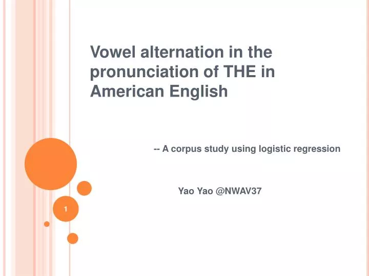 a corpus study using logistic regression yao yao @nwav37