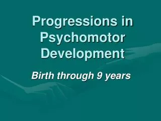 Progressions in Psychomotor Development