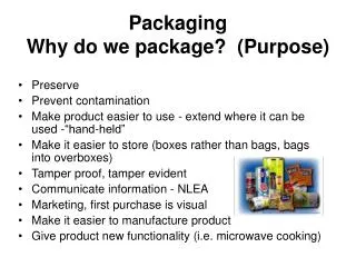 Packaging Why do we package? (Purpose)