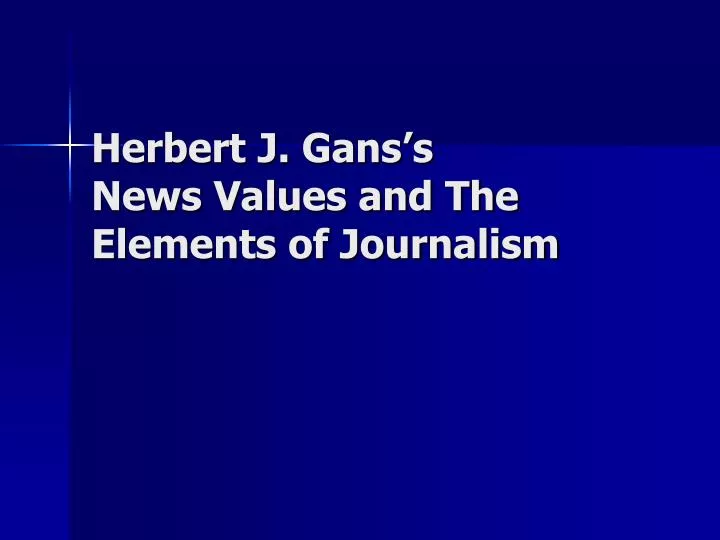 herbert j gans s news values and the elements of journalism