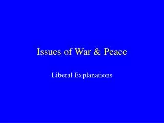 Issues of War &amp; Peace
