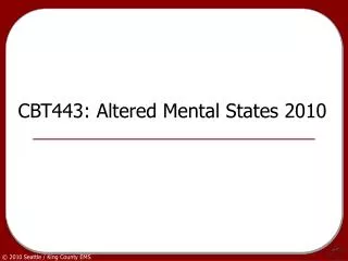 CBT443: Altered Mental States 2010