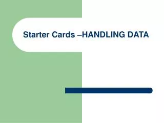 Starter Cards –HANDLING DATA