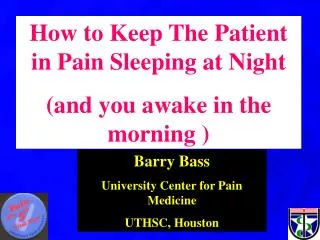 How to Keep The Patient in Pain Sleeping at Night (and you awake in the morning )