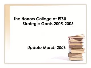 The Honors College at ETSU	Strategic Goals 2005-2006