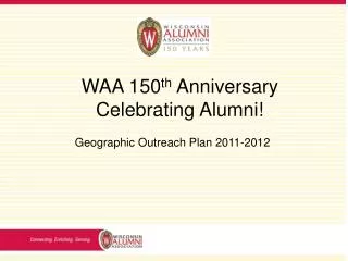 WAA 150 th Anniversary Celebrating Alumni!