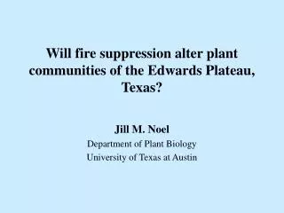 Will fire suppression alter plant communities of the Edwards Plateau, Texas?