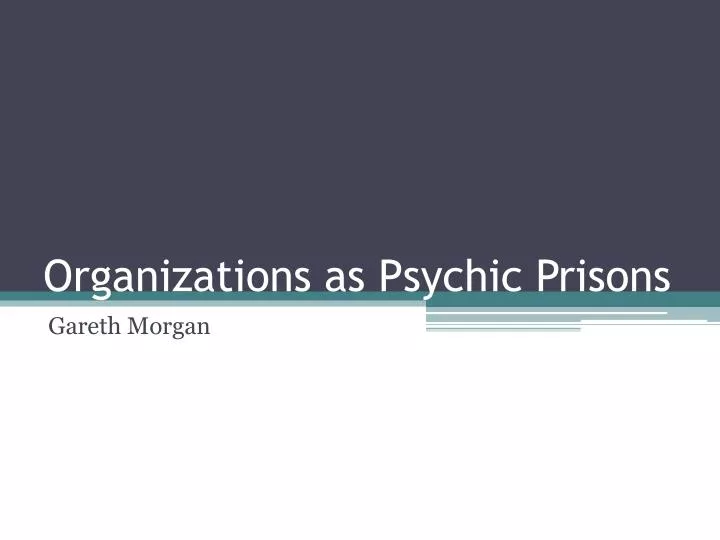 organizations as psychic prisons