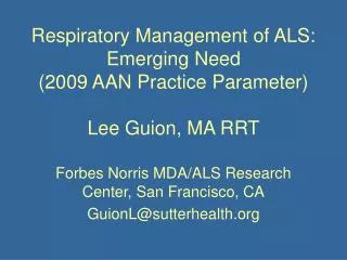 Respiratory Management of ALS: Emerging Need (2009 AAN Practice Parameter) Lee Guion, MA RRT